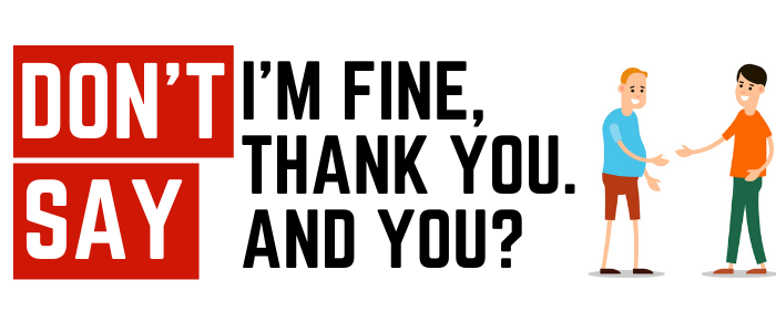 How to improve your speaking: Stop saying “I'm fine, thank you. And you?” -  Juicy English